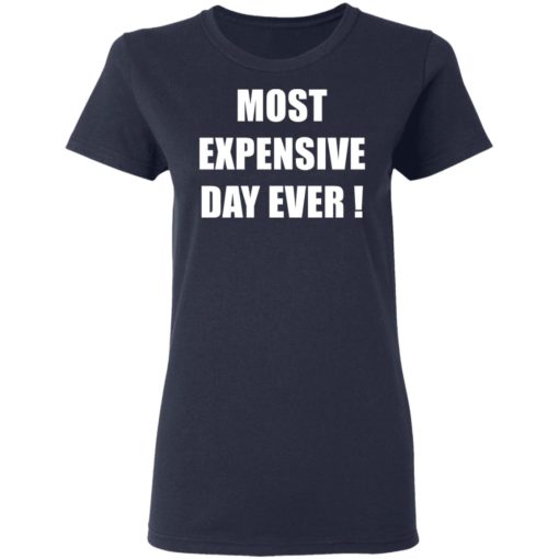 Most expensive day ever shirt