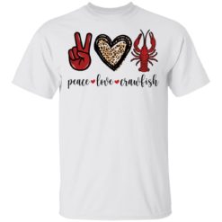 Peace love crawfish shirt