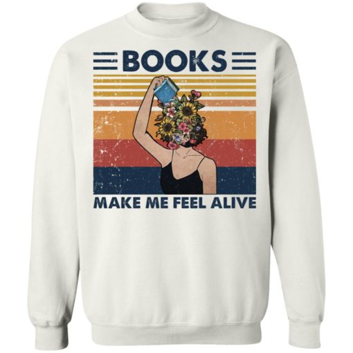 Girl books make feel alive shirt