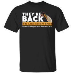 they’re back Cicada the great eastern brood shirt