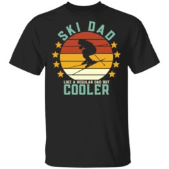 Ski dad like a regular dad but cooler shirt