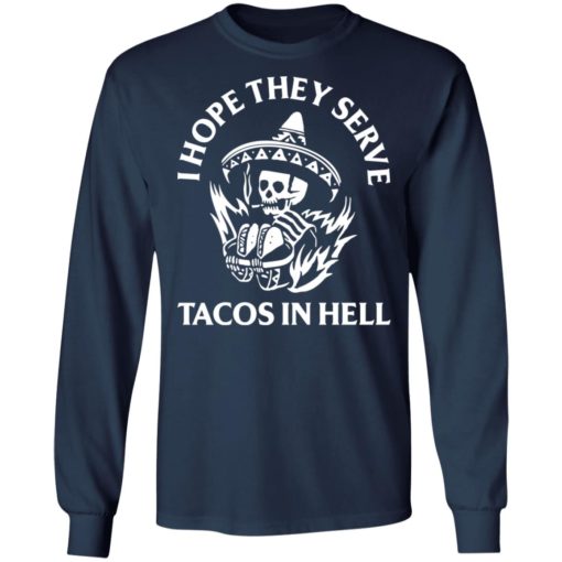 I hope they serve tacos in hell shirt