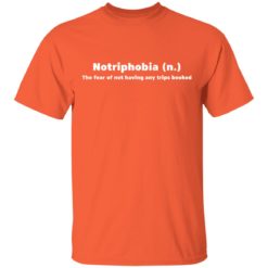 Notriphobia the fear of not shirt having any tips booked shirt