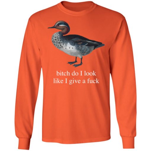 Duck b*tch do i look like i give a f*ck shirt