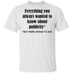 Everything you always wanted to know about publicity shirt