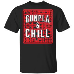 Gunpla and chill shirt