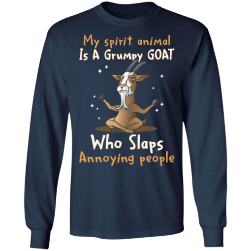My spirit animal is a grumpy goat who slaps annoying people shirt