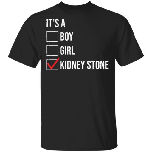 It’s a boy girl kidney stone shirt