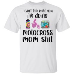 I can’t talk right now i’m doing motocross mom shit shirt