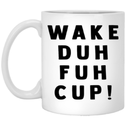 Wake duh fuh cup mug
