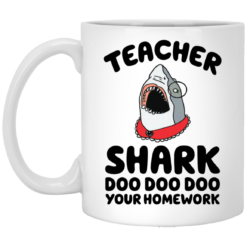 Teacher shark doo doo doo your homework mug