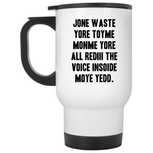 Jone waste your time mug Jone waste yore toyme