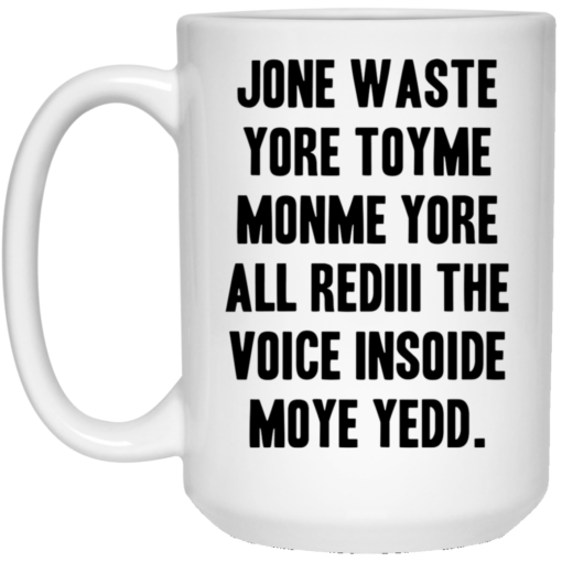 Jone waste your time mug Jone waste yore toyme