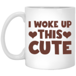 I woke up this cute mug