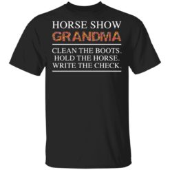 Horse show grandma clean the boots hold the horse shirt