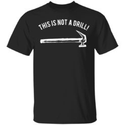 Hammer this is not a drill shirt