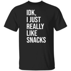 Idk, I just really like snacks shirt