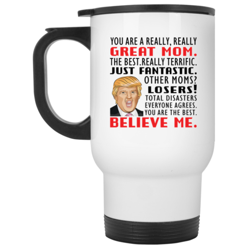 D*nald Tr*mp you are a really really great mom the best really terrific mug