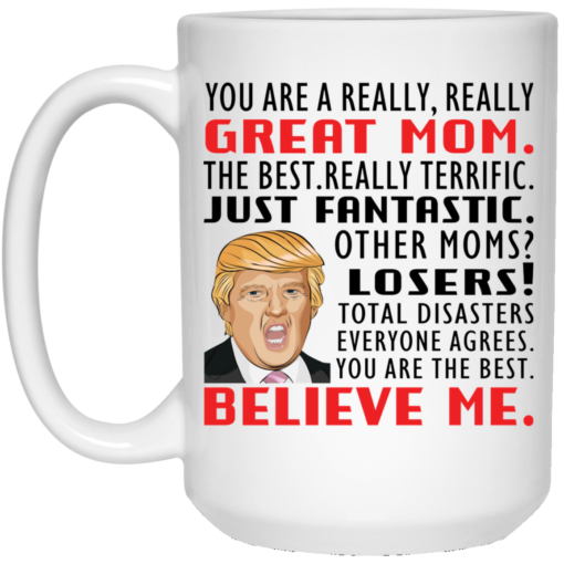 D*nald Tr*mp you are a really really great mom the best really terrific mug