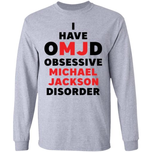 I have omjd obsessive Michael JackSon disorder shirt