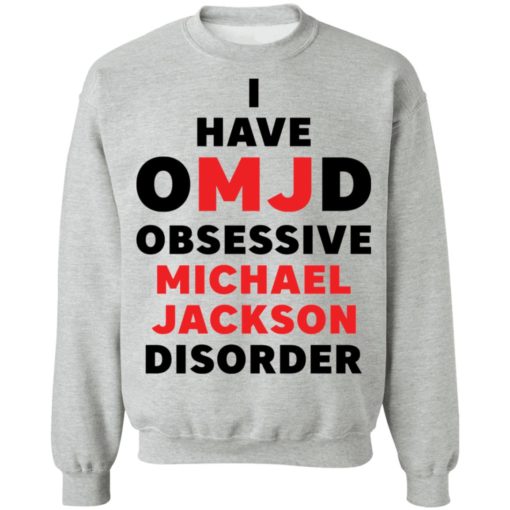 I have omjd obsessive Michael JackSon disorder shirt