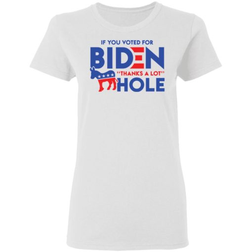 If you voted for B*den thanks for a lot donkey hole shirt