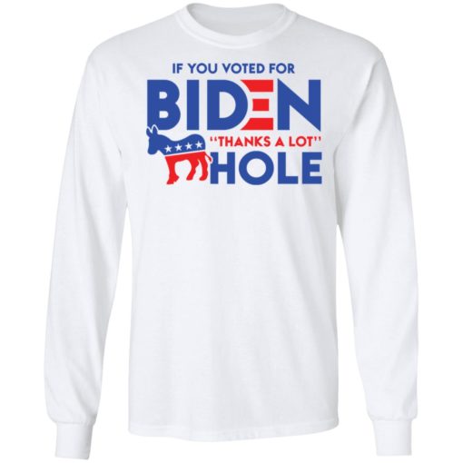 If you voted for B*den thanks for a lot donkey hole shirt