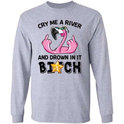 Flamingo cry me a river and brown in it bitch shirt