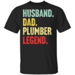 Husband dad plumber legend shirt