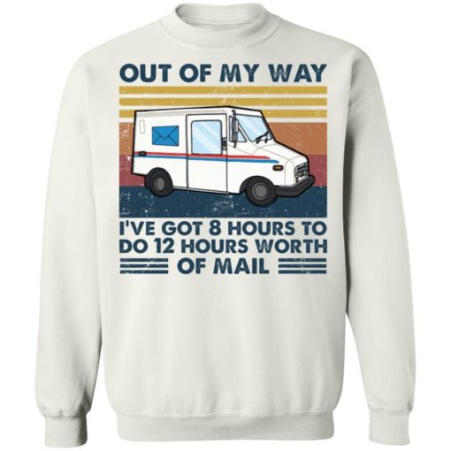 Out of my way I’ve got 8 hours to do 12 hours worth of mall shirt
