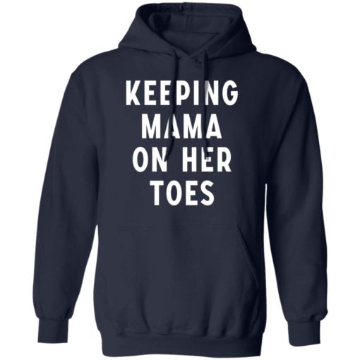 Keeping mama on her toes shirt