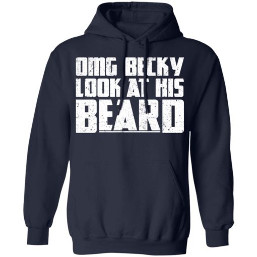 Omg Becky look at his beard shirt