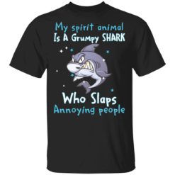 My spirit animal is a grumpy shark who slaps annoying people shirt
