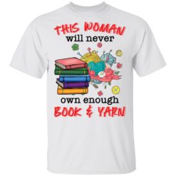 This woman will never own enough book and yarn shirt