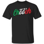 Don't be a chooch shirt