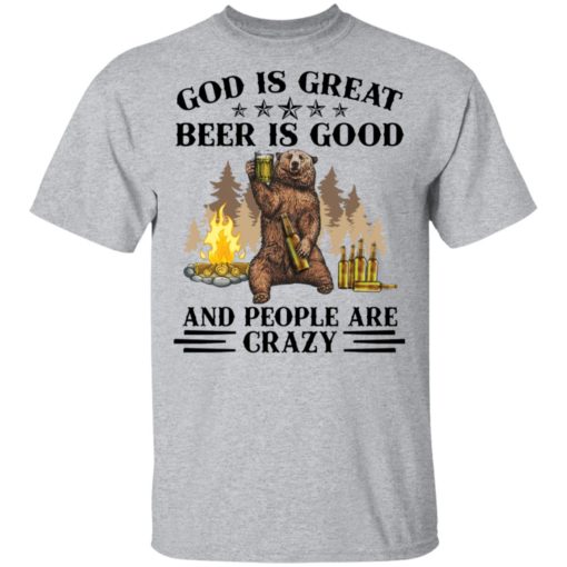 God is great beer is good and people are crazy shirt