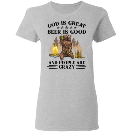 God is great beer is good and people are crazy shirt