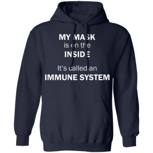 My mask is on the inside it’s called an immune system shirt