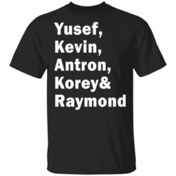 Yusef Kevin Antron Korey and Raymond shirt