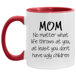 Mom no matter what life throws at you accent mug