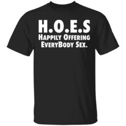 Hoes happily offering everybody sex shirt