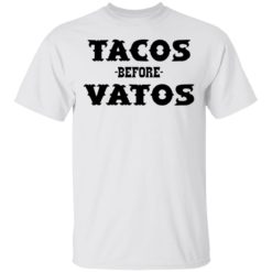 Tacos before vatos shirt