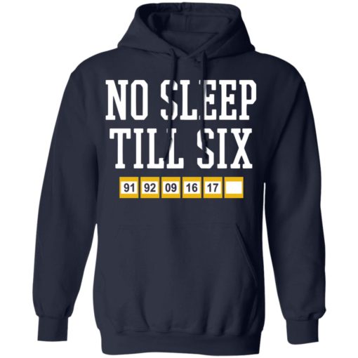 No sleep till six shirt