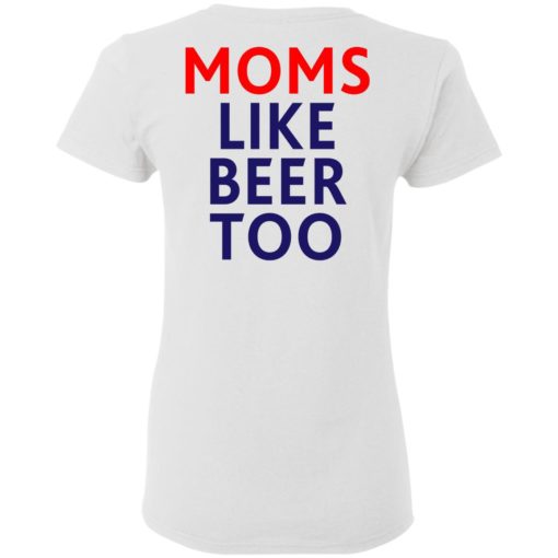 Untra mom moms like beer too shirt