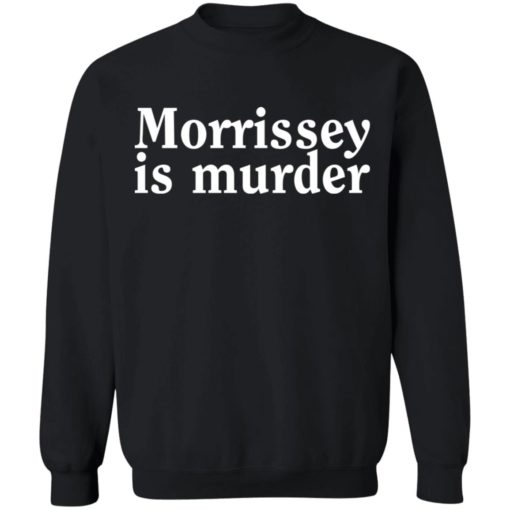 Morrissey is murder shirt
