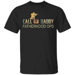 Call of daddy fatherhood ops shirt
