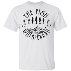 The fish whisperaah shirt