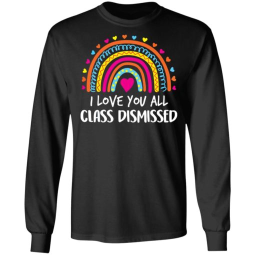 I love you all class dismissed shirt