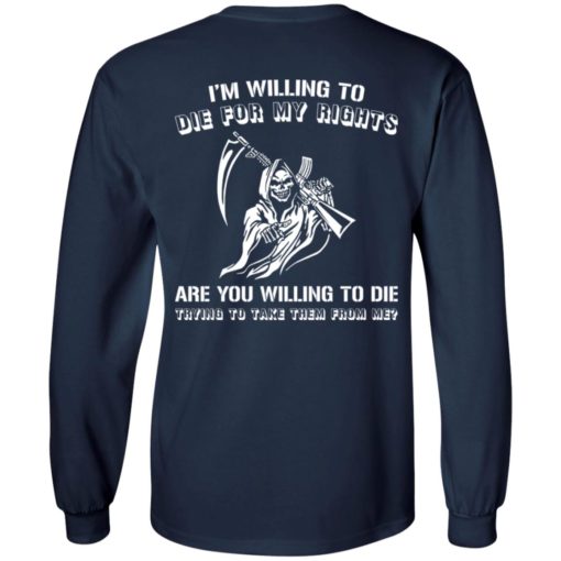 Grim Reaper i willing to die for my rights are you willing to die shirt