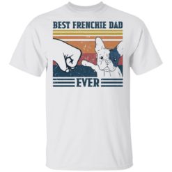 Best frenchie dad ever shirt